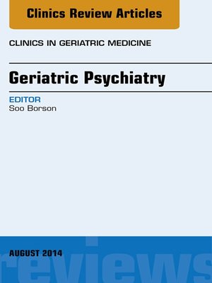 cover image of Geriatric Psychiatry, an Issue of Clinics in Geriatric Medicine